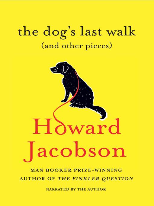 Title details for The Dog's Last Walk by Howard Jacobson - Available